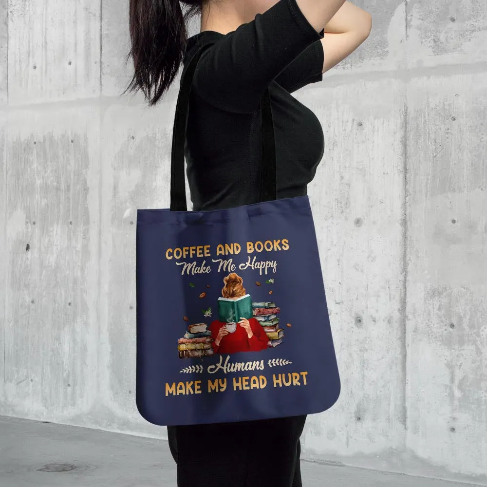 Coffee And Books Make Me Happy Humans Make My Head Hurt Book Lovers Gift TBF346