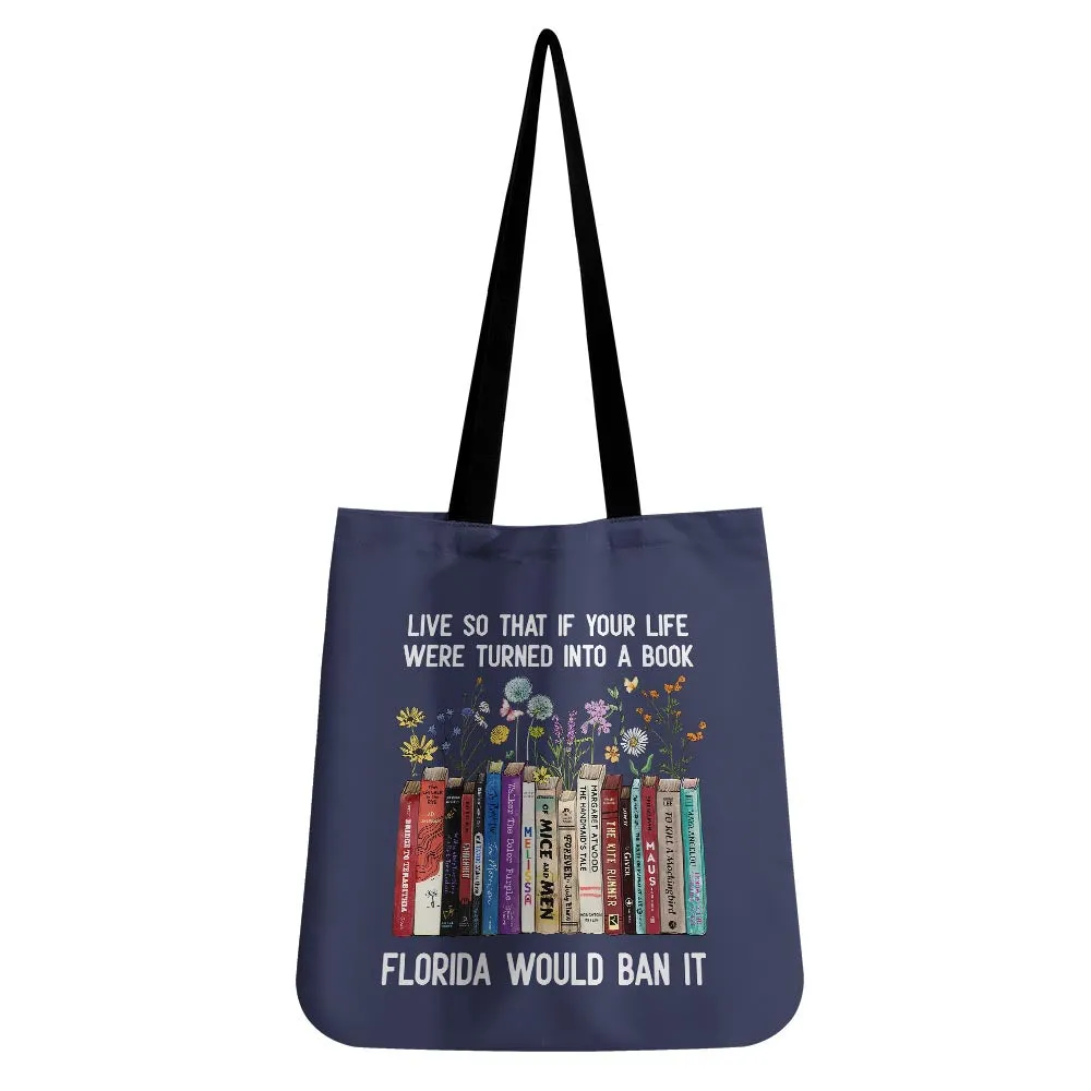 Live So That If Your Life Were Turned In To A Book Florida Would Ban It Book Lovers Gift TBF220