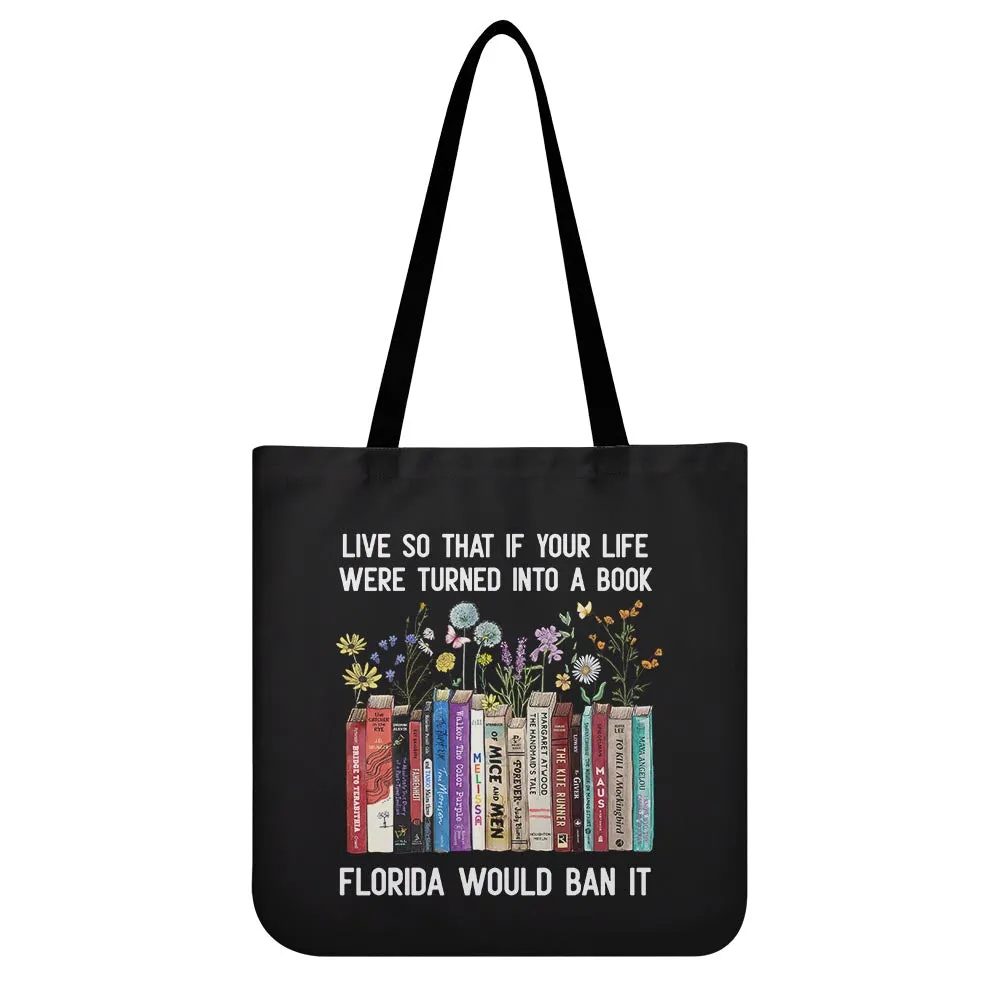 Live So That If Your Life Were Turned In To A Book Florida Would Ban It Book Lovers Gift TBF220