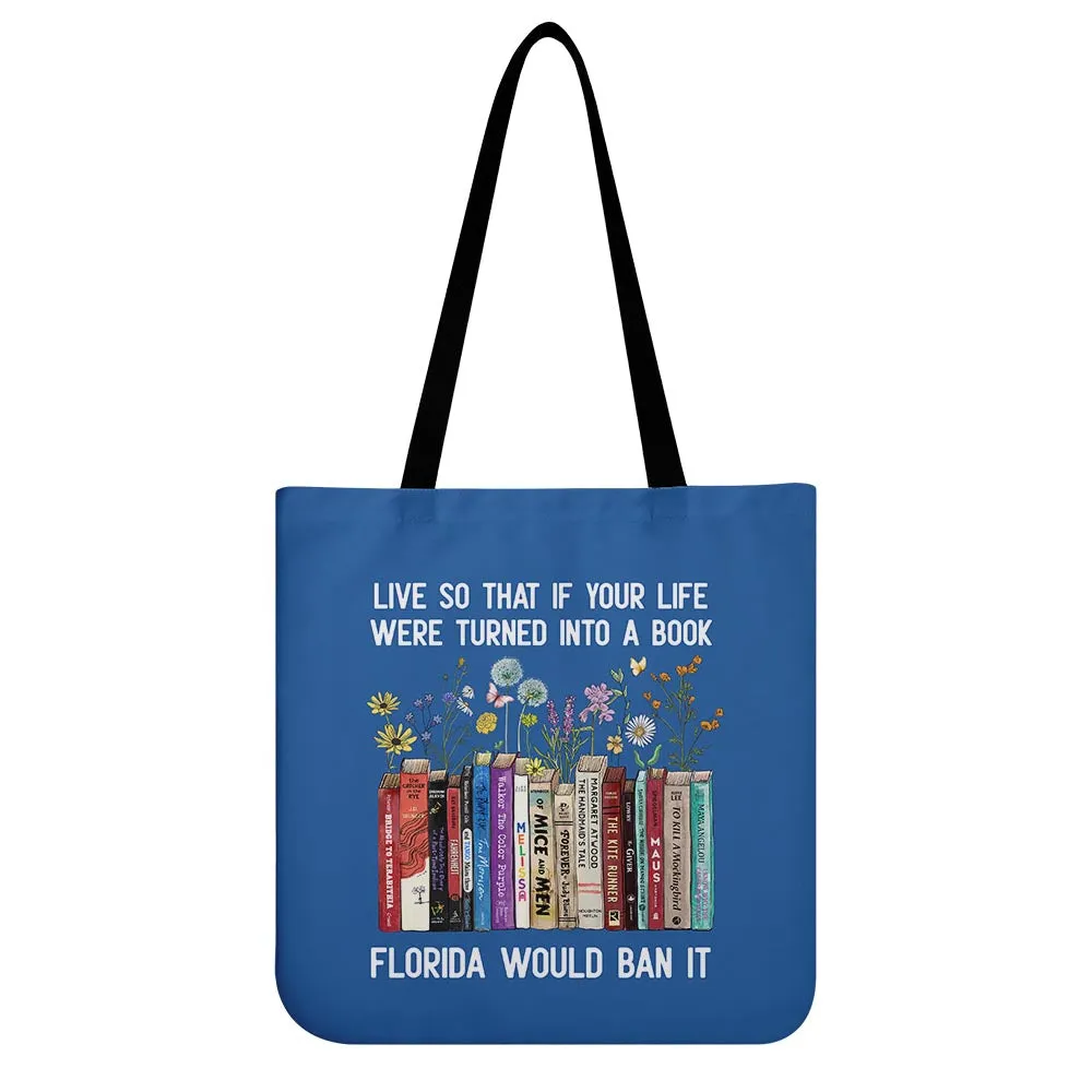 Live So That If Your Life Were Turned In To A Book Florida Would Ban It Book Lovers Gift TBF220