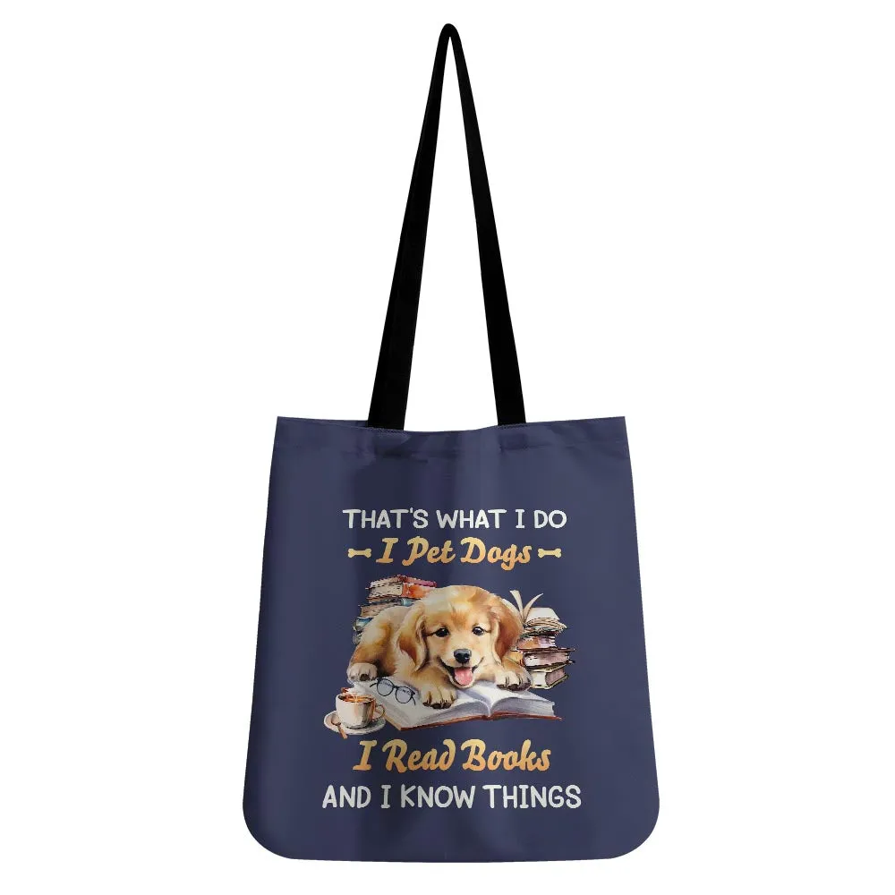 That's What I Do I Pet Dogs I Read Books And I Know Things Book Lovers Gift TBF336