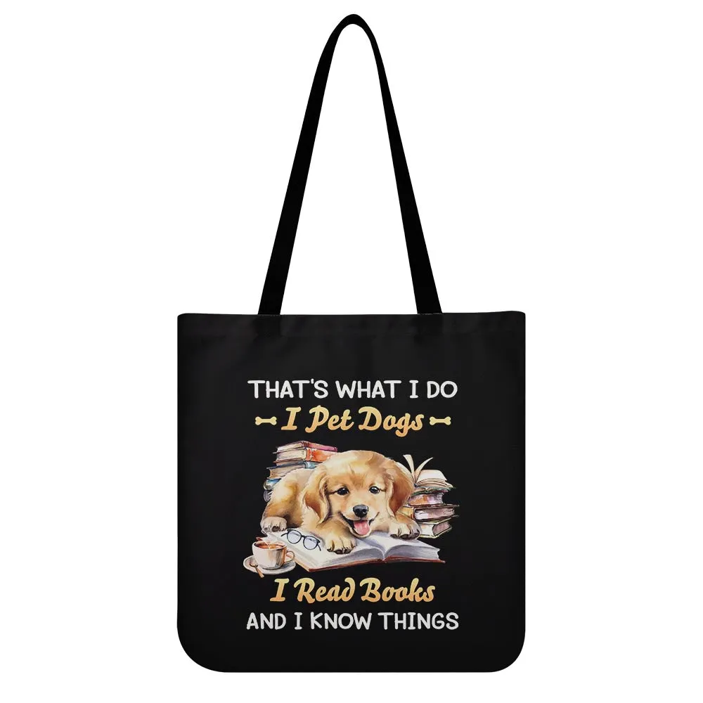 That's What I Do I Pet Dogs I Read Books And I Know Things Book Lovers Gift TBF336