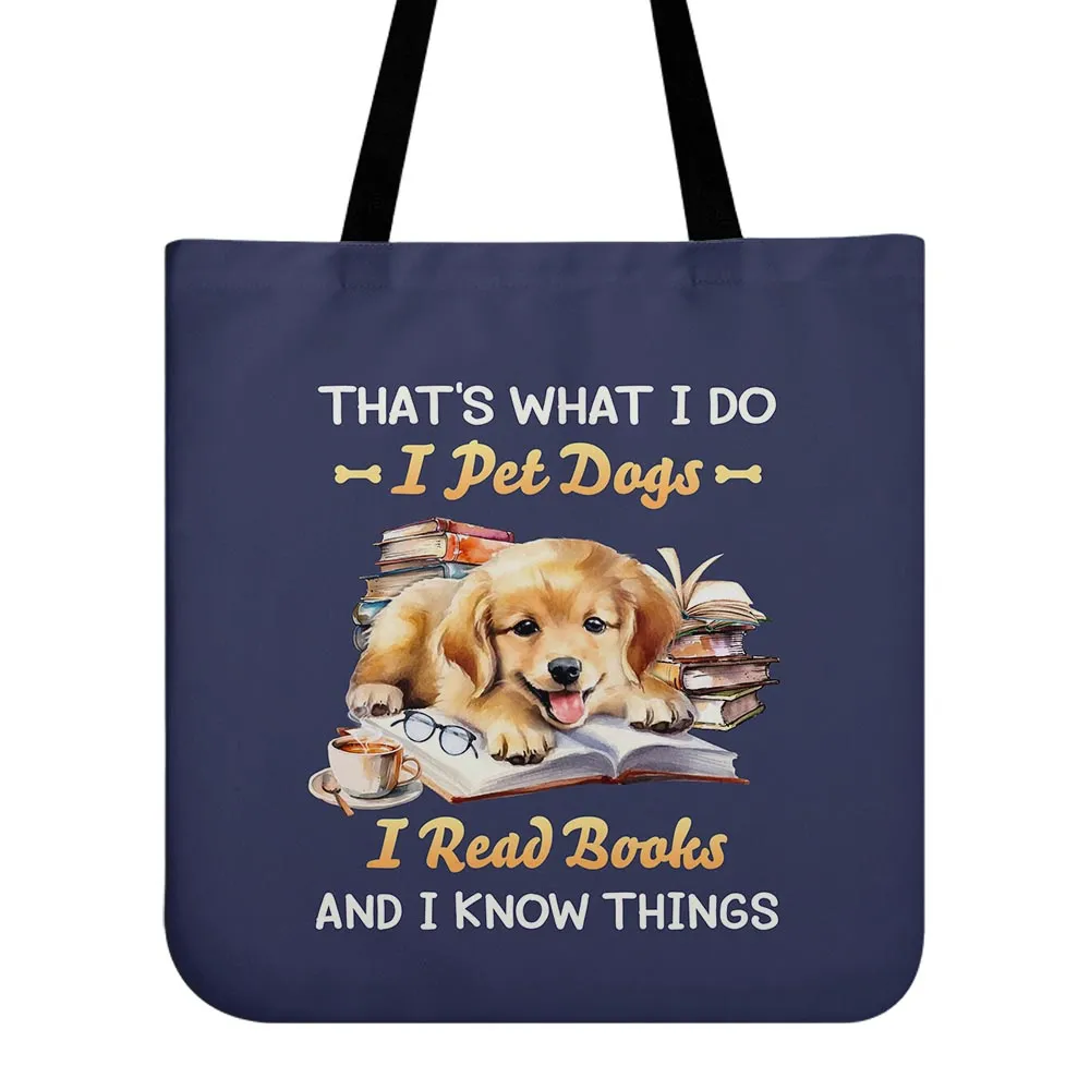 That's What I Do I Pet Dogs I Read Books And I Know Things Book Lovers Gift TBF336